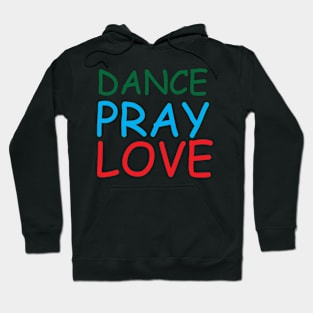 Dance Pray Love Creative Job Typography Design Hoodie